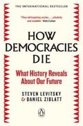 Levitsky Steven: How Democracies Die : The International Bestseller: What History Reveals Ab