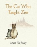 Norbury James: The Cat Who Taught Zen: The beautifully illustrated new tale from the bests