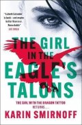 Smirnoff Karin: The Girl in the Eagle´s Talons: The New Girl with the Dragon Tattoo Thrille