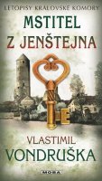 Vondruška Vlastimil: Mstitel z Jenštejna - Letopisy královské komory