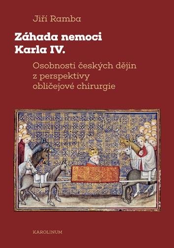 Ramba Jiří: Záhada nemoci Karla IV. - Osobnosti českých dějin z perspektivy obličejové