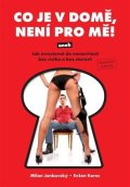 Jankovský Milan: Co je v domě, není pro mě! aneb Jak investovat do nemovitostí bez rizika a 