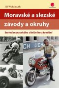Wohlmuth Jiří: Moravské a slezské závody a okruhy - Století moravského silničního závodění