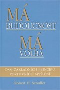 Schuller Robert H.: Má budoucnost - Má volba