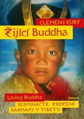 Kuby Clemens: Žijící Buddha / Living Buddha - Sedmnácté zrození Karmapy v Tibetu