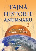 Tellinger Michael: Tajná historie Anunnaků 2 - Skutečný původ lidstva
