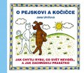 Uhlířová Jana: O pejskovi a kočičce - Jak chytli rybu, co svět neviděl, a jak zachránili p