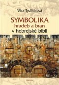 Tydlitátová Věra: Symbolika hradeb a bran v hebrejské bibli