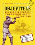 Kespertová Deborah: Objevitelé - Nejnebezpečnější průzkumné cesty všech dob