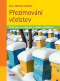 Kohfink Marc-Wilhelm: Přezimování včelstev - Vstříc jaru se zdravým a silným včelstvem