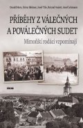 Hons Osvald: Příběhy z válečných a poválečných Sudet - Mimoňští rodáci vzpomínají