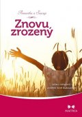 Premartha a Svarup: Znovuzrozený - Léčení minulosti, utváření nové budoucnosti