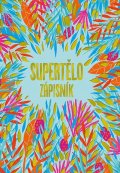 Zlatoš Turnerová Tina: Supertělo - Zápisník