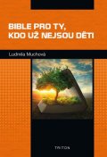 Muchová Ludmila: Bible pro ty, kdo už nejsou děti
