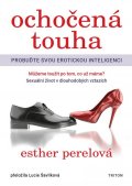 Perel Esther: Ochočená touha - Probuďte svou erotickou inteligenci