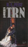 Feist Raymond E.: Stříbrný trn - Sága Trhlinové války 3