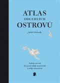 Schalansky Judith: Atlas odlehlých ostrovů - Padesát ostrovů, které jsem nikdy nenavštívila a 