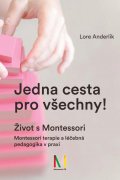 Anderliková Lore: Jedna cesta pro všechny! Život s Montessori / Montessori terapie a léčebná