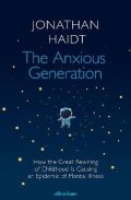 Haidt Jonathan: The Anxious Generation: How the Great Rewiring of Childhood Is Causing an E