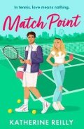 Reilly Katherine: Match Point: an enemies to lovers tennis romance perfect for fans of Wimble