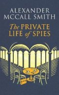 McCall Smith Alexander: The Private Life of Spies