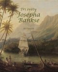 Francek Jiří: Tři světy Josepha Bankse