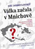 Dobrylovský Jiří: Válka začala v Mnichově