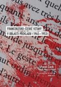 Čech Pavel: Francouzsko-české vztahy v oblasti překladu (1945–1953)