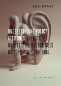 Hrbková Lenka: Understanding Policy Attitudes: Effects of Affective Source Cues on Politic