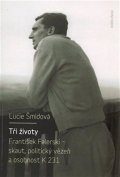 Šmídová Lucie: Tři životy - František Falerski - skaut, politický vězeň a osobnost K 231