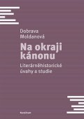 Moldanová Dobrava: Na okraji kánonu - Literárněhistorické úvahy a studie