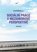 Křížová Eva: Sociální práce v mezioborové perspektivě