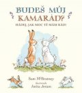 McBratney Sam: Budeš můj kamarád? Hádej, jak moc tě mám rád!