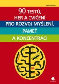 Gareth Moore: 90 testů, her a cvičení pro rozvoj myšlení, paměť a koncentraci