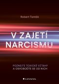 Tomšik Robert: V zajetí narcismu - Poznejte toxické vztahy a osvoboďte se od nich