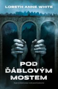 White Loreth Anne: Pod Ďáblovým mostem