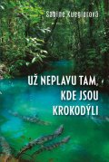 Kueglerová Sabine: Už neplavu tam, kde jsou krokodýli