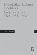 Mervart Jan: Karel Kosík. Dialektika, kultura a politika. Eseje a články z let 1955 - 19