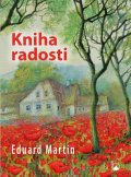 Martin Eduard: Kniha radosti
