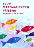 Lišková H.: Sedm matematických příběhů pro Aničku, Filipa, Matýska