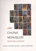 Bratršovská Zdena: Jak chutná nezávislost - 33 životních ohlédnutí