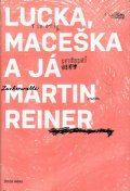 Reiner Martin: Lucka, Maceška a já