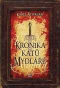 Štorkán Karel: Kronika katů Mydlářů - souborné vydání 3 knih