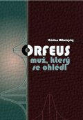 Mikulejský Kristian: Orfeus muž, který se ohlédl