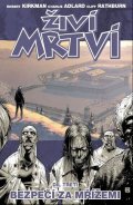 Kirkman Robert: Živí mrtví 3 - Bezpečí za mřížemi