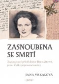 Vrzalová Jana: Zasnoubena se smrtí - Zapomenutý příběh Inky Bernáškové, první Češky poprav