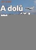 Cihlář Jiří: A dolů musíš!