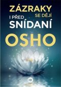 Osho: Zázraky se dějí i před snídaní