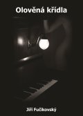 Fučikovský JIří: Olověná křídla