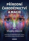 Murphy-Hiscock Arin: Přírodní čarodějnictví a magie